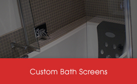 Custom Bath Screens